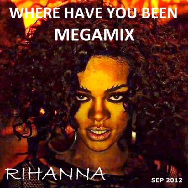Rihanna Where Have You Been Megamix By Kenchan66 Mixcloud