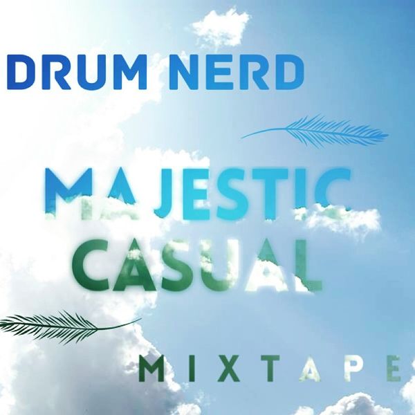 Majestic Casual Mixtape By Drum Nerd Mixcloud