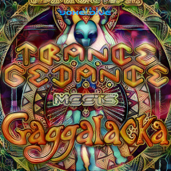 Gaggalacka meets Trancegedance