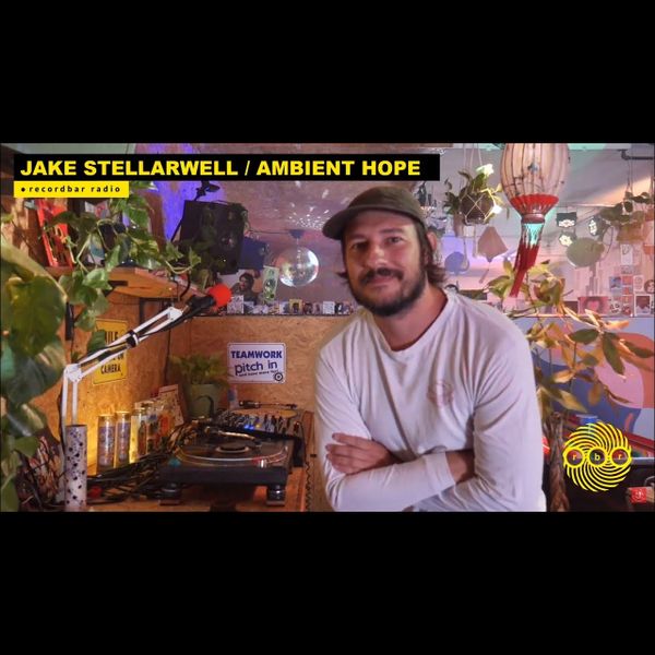 JAKE STELLARWELL - AMBIENT HOPE | DREAM POP DJ SET