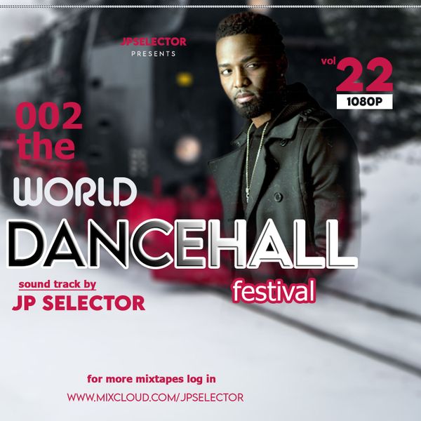 002 The World (Dancehall Festival) Vol 22 (Jp Selector) by Jp Selector Ug |  Mixcloud