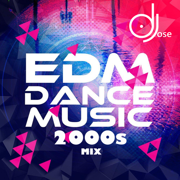 EDM Dance 2000s by DJose DJose Dance Mixes | Mixcloud