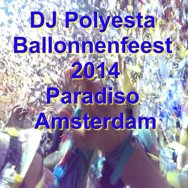 veld vocaal Sentimenteel Polyesta @ Ballonnenfeest Paradiso Amsterdam 2014 by Esta Polyesta |  Mixcloud