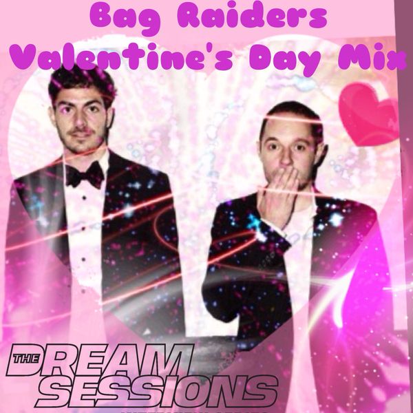 Bag Raiders Valentine S Day Mix By Dream Hotels Mixcloud
