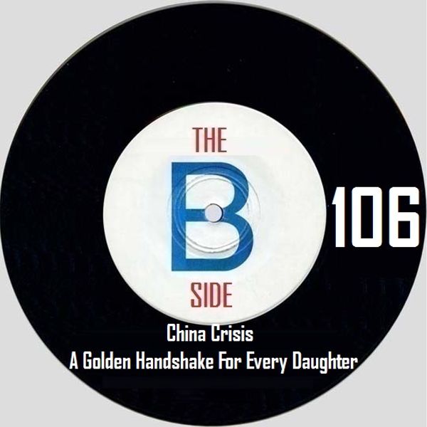 B side spot 106 China Crisis A Golden Handshake For Every