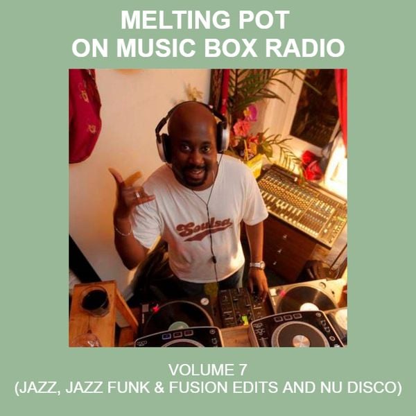 Melting Pot on Music Box Radio - Vol 7 (Jazz, Jazz Funk & Fusion Edits and  Nu Disco) by meltingpot | Mixcloud