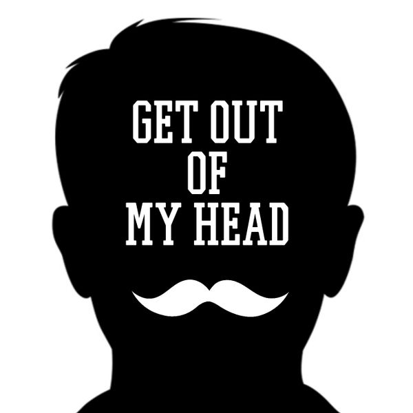 Out of my head. Get out. Крики get out of my head. Get out of my head Art.