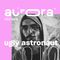 Ugly Astronaut - Aurora Mixtape 10