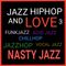 JAZZ HIPHOP AND LOVE 3 Nasty Jazz
