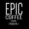 Epic Coffee Sessions - Episode Nr.1 (Mixed By Henrik Krieger)