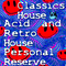 CLASSICS HOUSE.... ACID and RETRO HOUSE......PERSONAL RESERVE - Music Selected and Mixed By Orso B