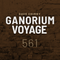 Ganorium Voyage 561