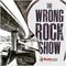 THE WRONG ROCK SHOW #436 - NEW RELEASE EDITION - 25 APRIL 2022