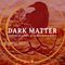 Dark Matter - Alchemy of dance, sun and human hearts