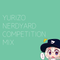 YURIZO NERDYARD COMPETITION MIX #ナードヤード