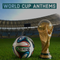 WORLD CUP ANTHEMS