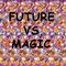 FUTURE VS. MAGIC: SpIrItUaL WiSdOm