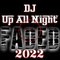 DJ Up All Night Faded (Live) 2022