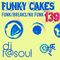 Funky Cakes #139 w. DJ F@SOUL