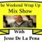 Weekend Wrap Up Mix Show with DJ Jesse De La Pena