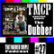 TMCPodcast Episode 27: Special Guest, THE Dubber