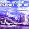 DEEP HOUSE PLANET Vol IIII ....The Good Sound Be With You - Music Selected and Mixed By Orso B