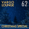 VARGO LOUNGE 62 - Christmas Special