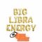 BIG LIBRA ENERGY!!