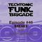 Techtonic Funk Brigade - Episode 46 - BREAKS