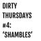 Dirty Thursdays #4: 'Shambles'