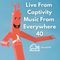 Live From Captivity // Music From Everywhere - 40