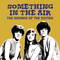 Something In The Air - The Sounds Of The Sixties (Mix 6 - 4th April 2022)