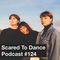 Scared To Dance Podcast #124