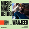 Music Made Us - Detroit with Waajeed