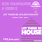 Let There Be House with guests every Friday from 5pm on PRLlive.com 24 MAR 2023