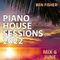 Ben Fisher - Piano House Sessions 2022 - June Mix 6
