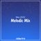 Melodic Mix - May 2022