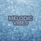 Melodic Vibes - Jan 15, 2022 - Subscriber Extra