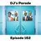 Episode 162 - DJ's Parade