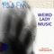 Weird Lady Music 3-24-2023