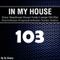IN MY HOUSE 103 - Funky, Groove, Jackin House