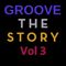 Groove The Story Vol 3   DFP Back To The Decks Mix 05/2022