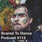 Scared To Dance Podcast #113