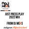 DJ MEKS JUST PRESS PLAY MIX 2022