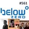 Below Zero Show 561