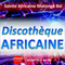 Discothèque Africaine – French Afrobeat - Soukous - Coupé décalé