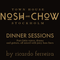 Live at Nosh And Chow DINNER SESSIONS