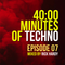 40 minutes of Techno - Episode 07