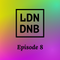 THE LONDON DRUM AND BASS SHOW: EPISODE #8