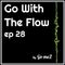 Go With The Flow ep 28 - Go meZ Live Dj Set/Radio
